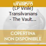 (LP Vinile) Transilvanians - The Vault Of ... vinile