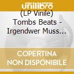 (LP Vinile) Tombs Beats - Irgendwer Muss Ja vinile