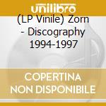 (LP Vinile) Zorn - Discography 1994-1997 vinile