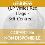 (LP Vinile) Red Flags - Self-Centred And Delusional vinile