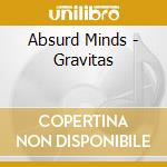 Absurd Minds - Gravitas cd musicale