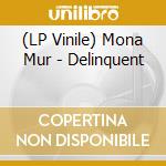 (LP Vinile) Mona Mur - Delinquent cd