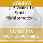 (LP Vinile) Tv Smith - Misinformation Overload (Col. Vinyl) vinile