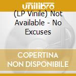(LP Vinile) Not Available - No Excuses vinile