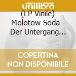 (LP Vinile) Molotow Soda - Der Untergang Des Kapitalismus vinile