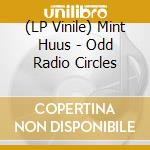 (LP Vinile) Mint Huus - Odd Radio Circles vinile