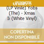 (LP Vinile) Yobs (The) - Xmas Ii (White Vinyl) vinile