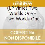 (LP Vinile) Two Worlds One - Two Worlds One cd