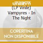 (LP Vinile) Vampyres - In The Night vinile