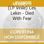 (LP Vinile) Les Lekin - Died With Fear vinile