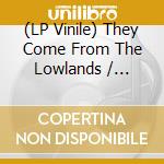 (LP Vinile) They Come From The Lowlands / Various vinile