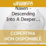 Naxen - Descending Into A Deeper Darkness cd