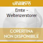 Ernte - Weltenzerstorer cd