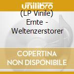 (LP Vinile) Ernte - Weltenzerstorer vinile