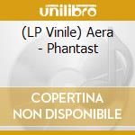 (LP Vinile) Aera - Phantast vinile