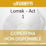 Lomsk - Act 1 cd