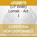 (LP Vinile) Lomsk - Act 1 vinile