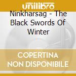 Ninkharsag - The Black Swords Of Winter cd