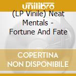 (LP Vinile) Neat Mentals - Fortune And Fate vinile