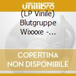 (LP Vinile) Blutgruppe Wixxxe - Blutgruppe Wixxxe vinile
