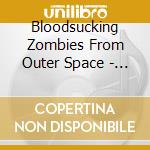Bloodsucking Zombies From Outer Space - Blood Is For Suckers cd
