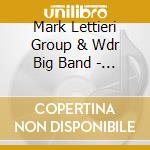 Mark Lettieri Group & Wdr Big Band - At Studio 4 cd