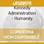 Kennedy Administration - Humanity cd