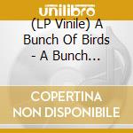 (LP Vinile) A Bunch Of Birds - A Bunch Of Birds vinile
