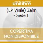 (LP Vinile) Zahn - Seite E vinile