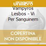 Vampyros Lesbos - Vi Per Sanguinem cd