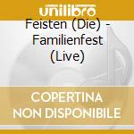 Feisten (Die) - Familienfest (Live) cd