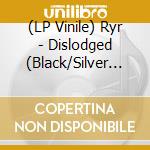 (LP Vinile) Ryr - Dislodged (Black/Silver Amrble Smoke Vinyl) vinile