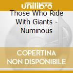 Those Who Ride With Giants - Numinous cd