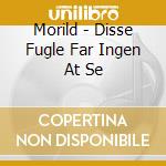 Morild - Disse Fugle Far Ingen At Se cd