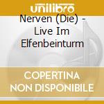 Nerven (Die) - Live Im Elfenbeinturm cd