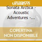 Sonata Arctica - Acoustic Adventures  - Volume 01 cd musicale
