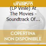 (LP Vinile) At The Movies - Soundtrack Of Your Life - Vol. 1 vinile