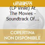 (LP Vinile) At The Movies - Soundtrack Of Your Life-Vol.2 lp vinile