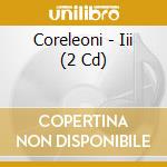 Coreleoni - Iii (2 Cd) cd musicale