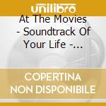 At The Movies - Soundtrack Of Your Life - Vol. 1 cd musicale