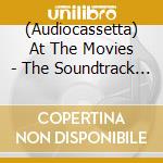 (Audiocassetta) At The Movies - The Soundtrack Of Your Life - Vol. 2 (Limited Cassette Box Set) cd