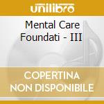 Mental Care Foundati - III cd