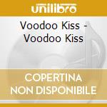 Voodoo Kiss - Voodoo Kiss cd