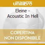 Eleine - Acoustic In Hell cd musicale
