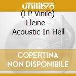 (LP Vinile) Eleine - Acoustic In Hell vinile