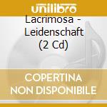 Lacrimosa - Leidenschaft (2 Cd) cd musicale
