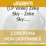 (LP Vinile) Zeke Sky - Zeke Sky: Intergalactic Demon King vinile