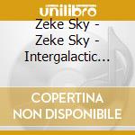 Zeke Sky - Zeke Sky - Intergalactic Demon King cd musicale