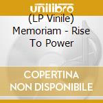 (LP Vinile) Memoriam - Rise To Power vinile