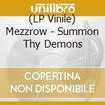 (LP Vinile) Mezzrow - Summon Thy Demons cd